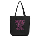 Emotions Are For Ugly People Eco Tote Bag